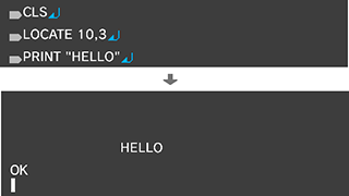 CLS↵LOCATE 10,3↵PRINT "HELLO"↵