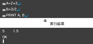 A=2+3↵ B=2/3↵ PRINT A, B↵